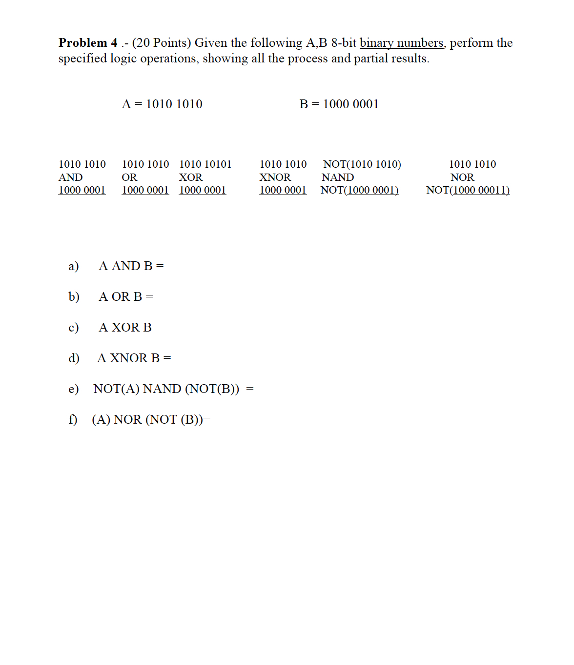  Problem 4.-(20 Points) Given the following A,B 8-bit binary numbers, perform