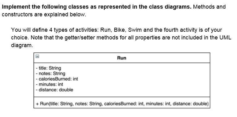  Code in Java*** Implement the following classes as represented in the