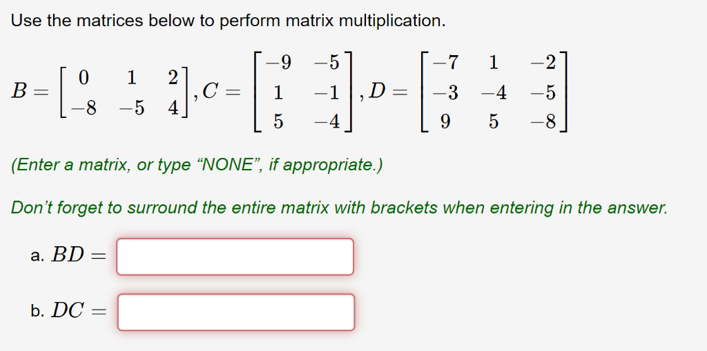  Use the matrices below to perform matrix multiplication -7 1-2 C1