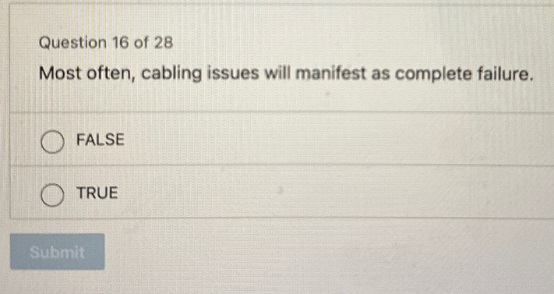  Question 16 of 28 Most often, cabling issues will manifest as
