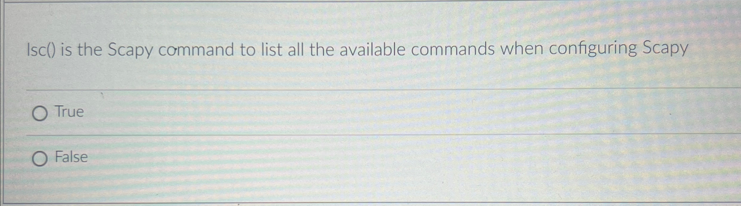  Isc() is the Scapy command to list all the available commands