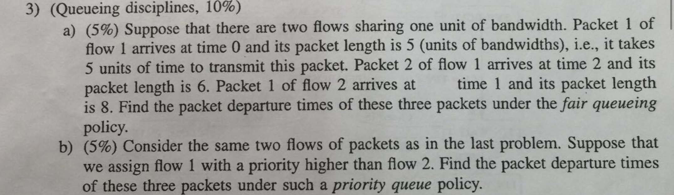  (Queueing disciplines, 10%) a)(5%) Suppose that there are two flows sharing