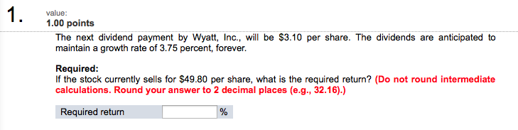 value 1.00 points The next dividend payment by Wyatt, Inc., will