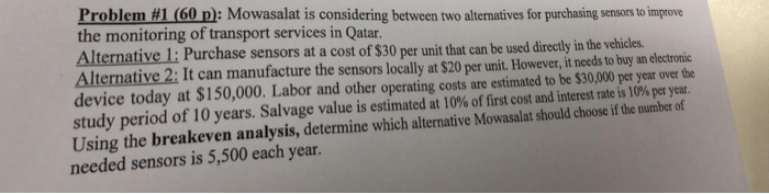  Problem #1 (60 p): Mowasalat is considering between two alternatives for