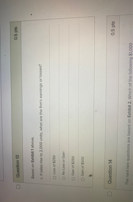  Question 13 0.5 pts Based on Exhibit 1 above, c. If