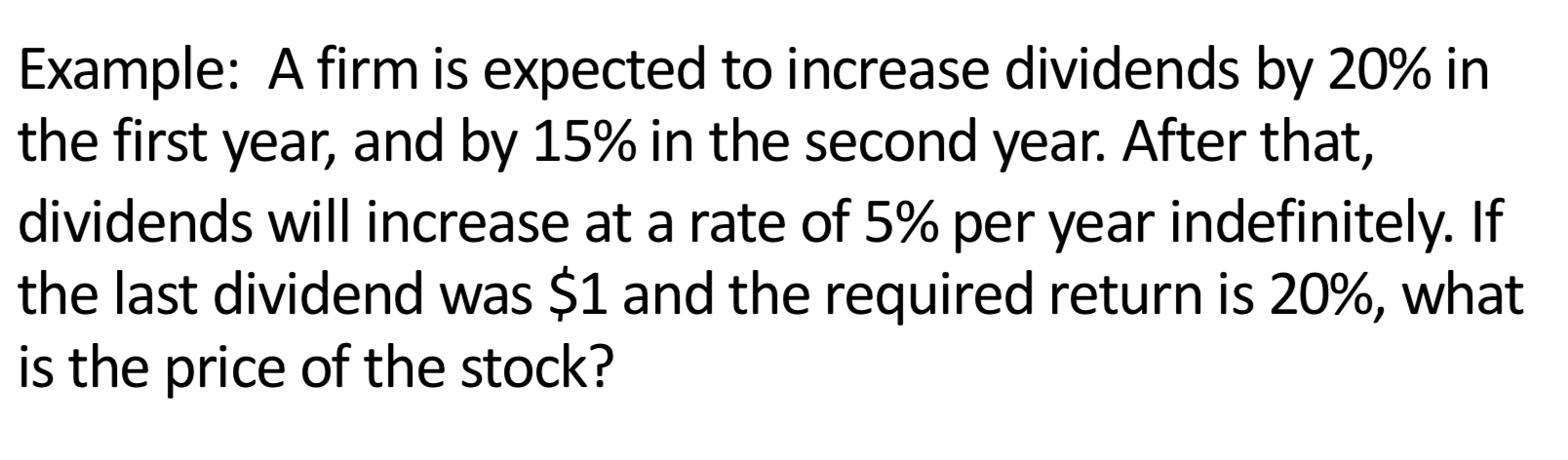  Example: A firm is expected to increase dividends by 20% in