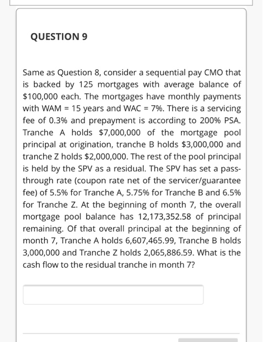  QUESTION 9 Same as Question 8, consider a sequential pay CMO