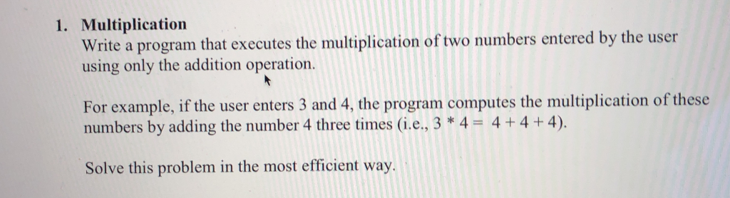C++ 1. Multiplication Write a program that executes the multiplication of