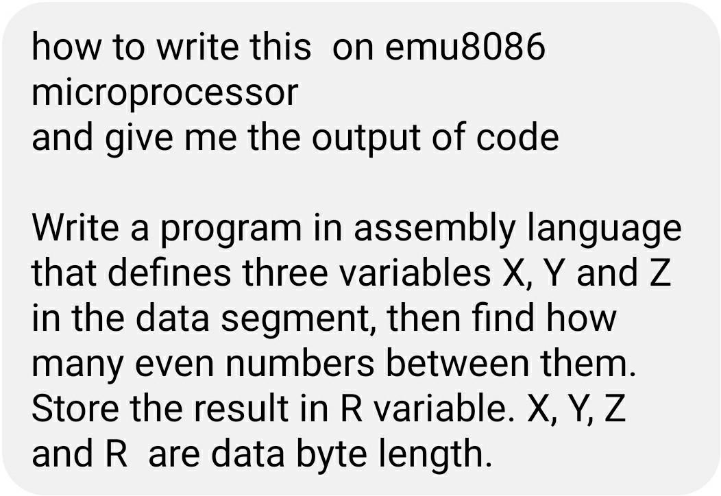 how to write this on emu8086 microprocessor and give me the