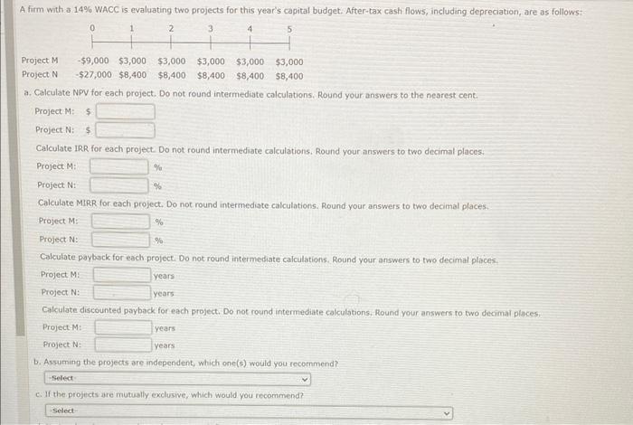  A firm with a 14% WACC is evaluating two projects for