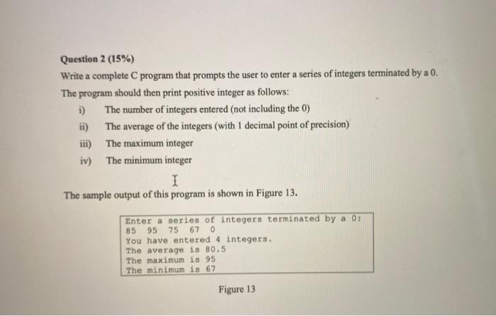 c programming Question 2 (15%) Write a complete C program that prompts
