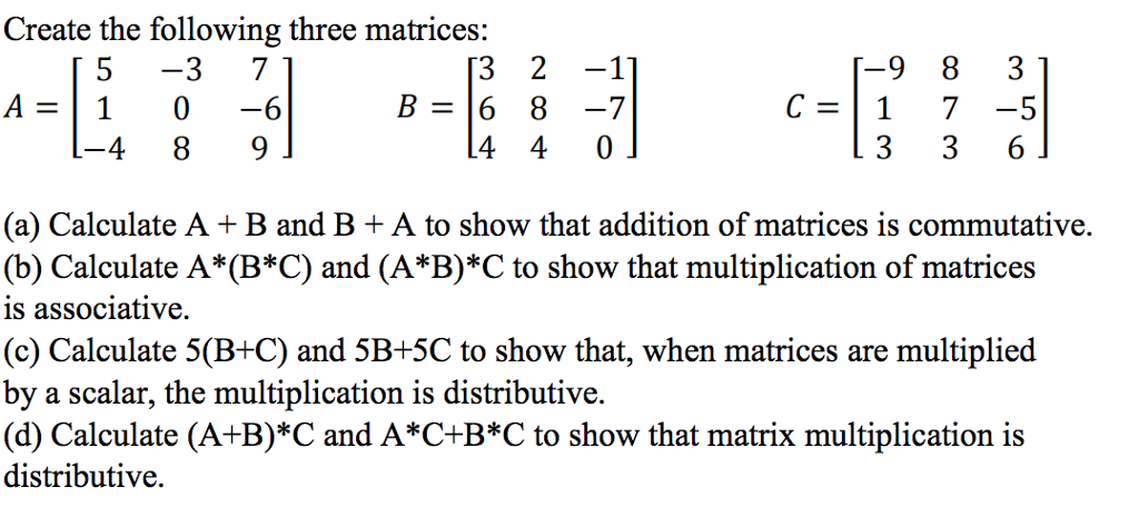 using MATLAB Create the following three matrices: 3 2 -1 B 6