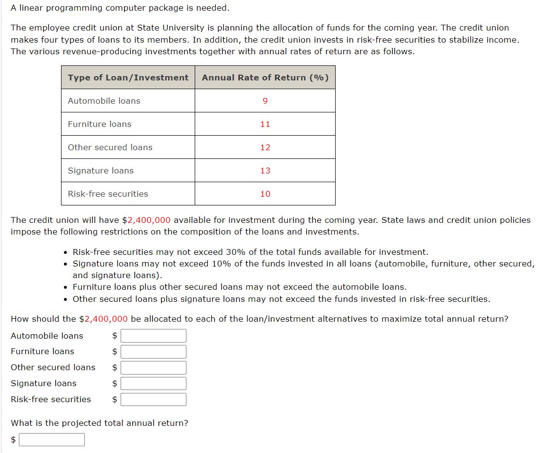A linear programming computer package is needed. The employee credit union