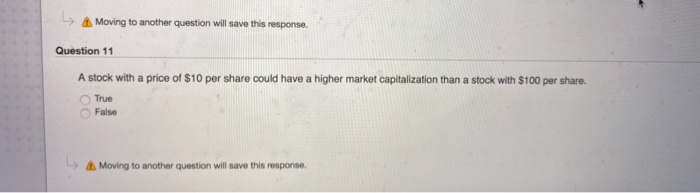  Moving to another question will save this response. Question 11 A