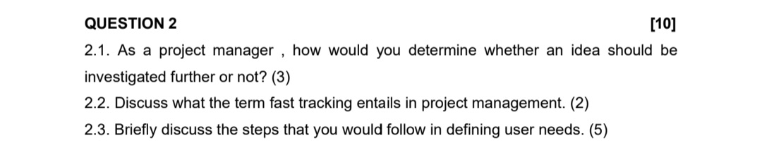  QUESTION 2 [10] 2.1. As a project manager, how would you