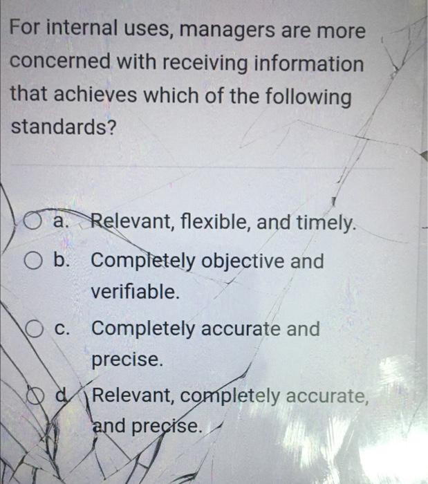  For internal uses, managers are more concerned with receiving information that
