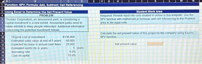  Using Excel to Determine the Net Present Value PROBLEM Thunder Corporation,