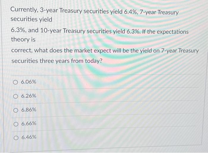 Please Answer quickly for thumbs up 35 Currently, 3-year Treasury securities