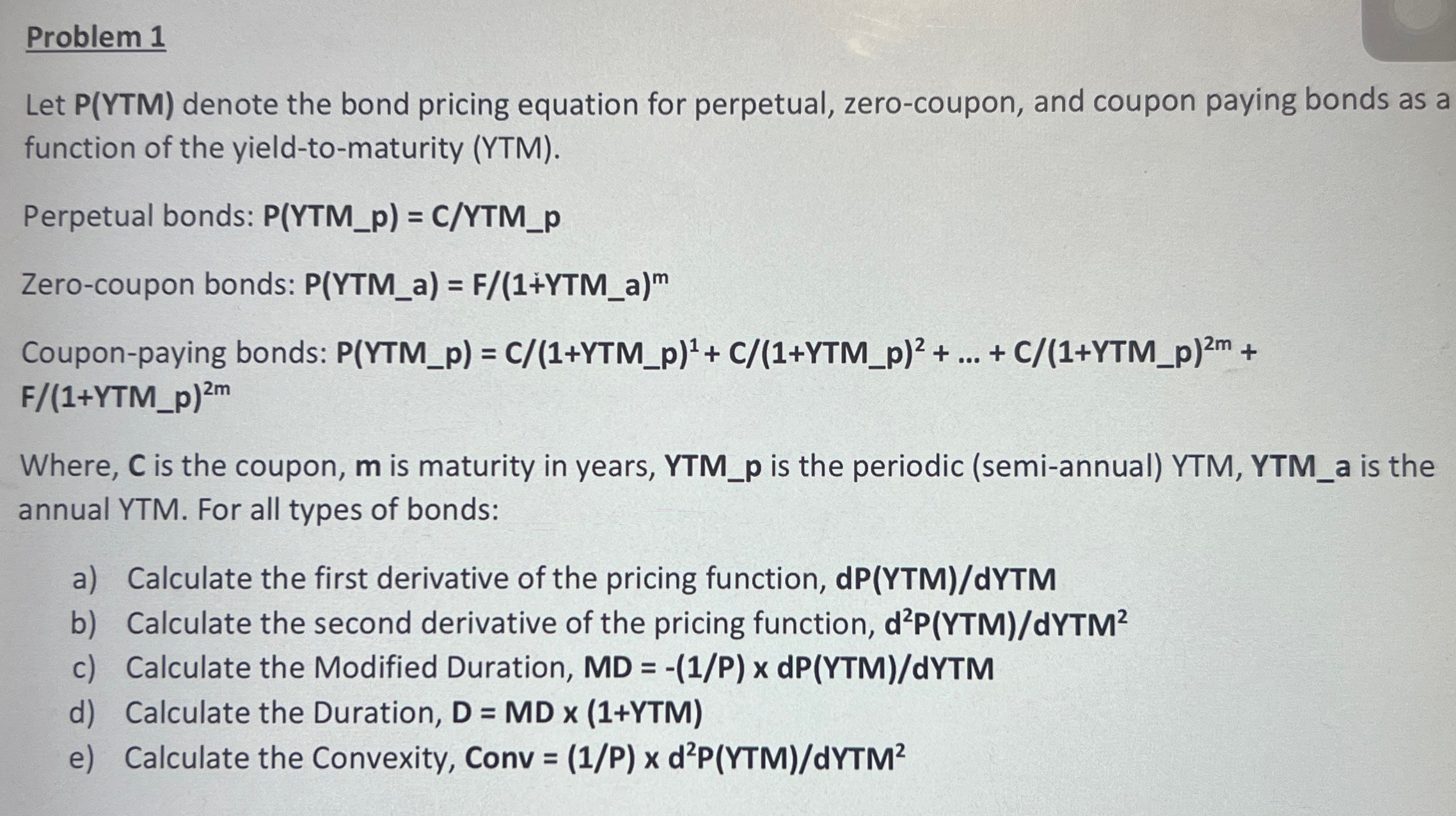  Problem 1 Let P(YTM) denote the bond pricing equation for perpetual,