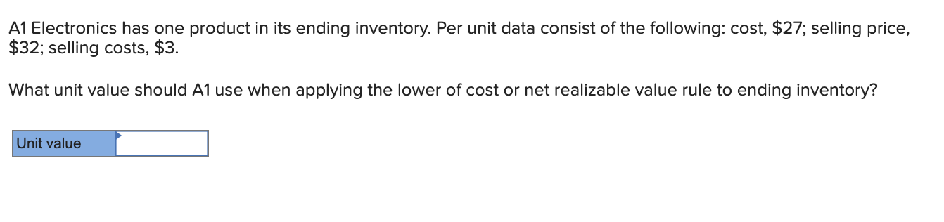  A1 Electronics has one product in its ending inventory. Per unit