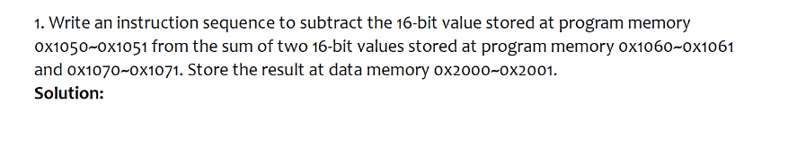 Use assembly Language please for coding. 1. Write an instruction sequence to
