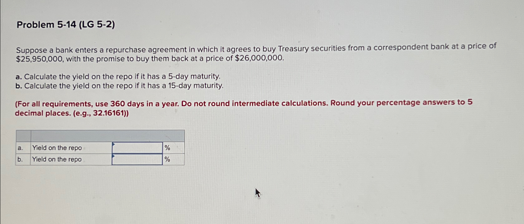  Problem 5-14(LG 5-2) Suppose a bank enters a repurchase agreement in