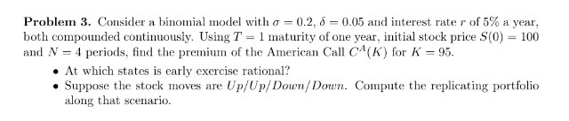  Consider a binomial model with sigma = 0.2.delta = 0-05 and