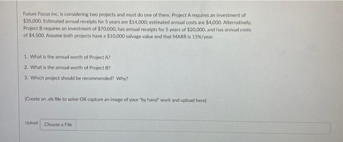  Future Focus Inc. is considering two projects and must do one