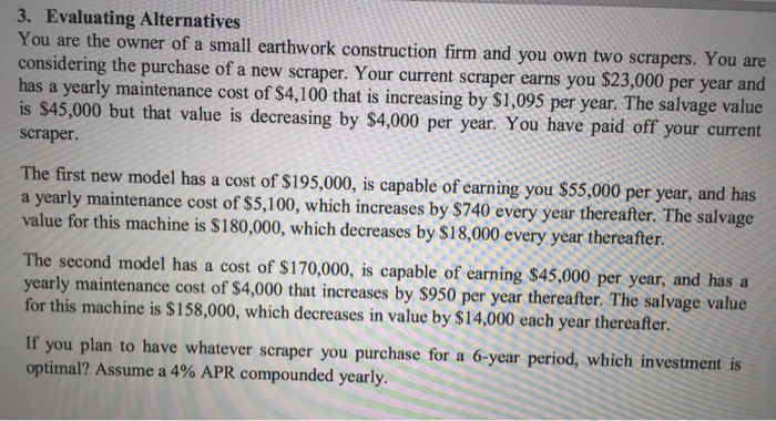  I need help with this complicated question please. Evaluating Alternatives You