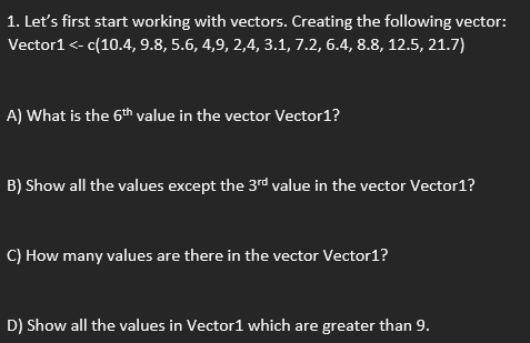 Using R code 1. Let's first start working with vectors. Creating the