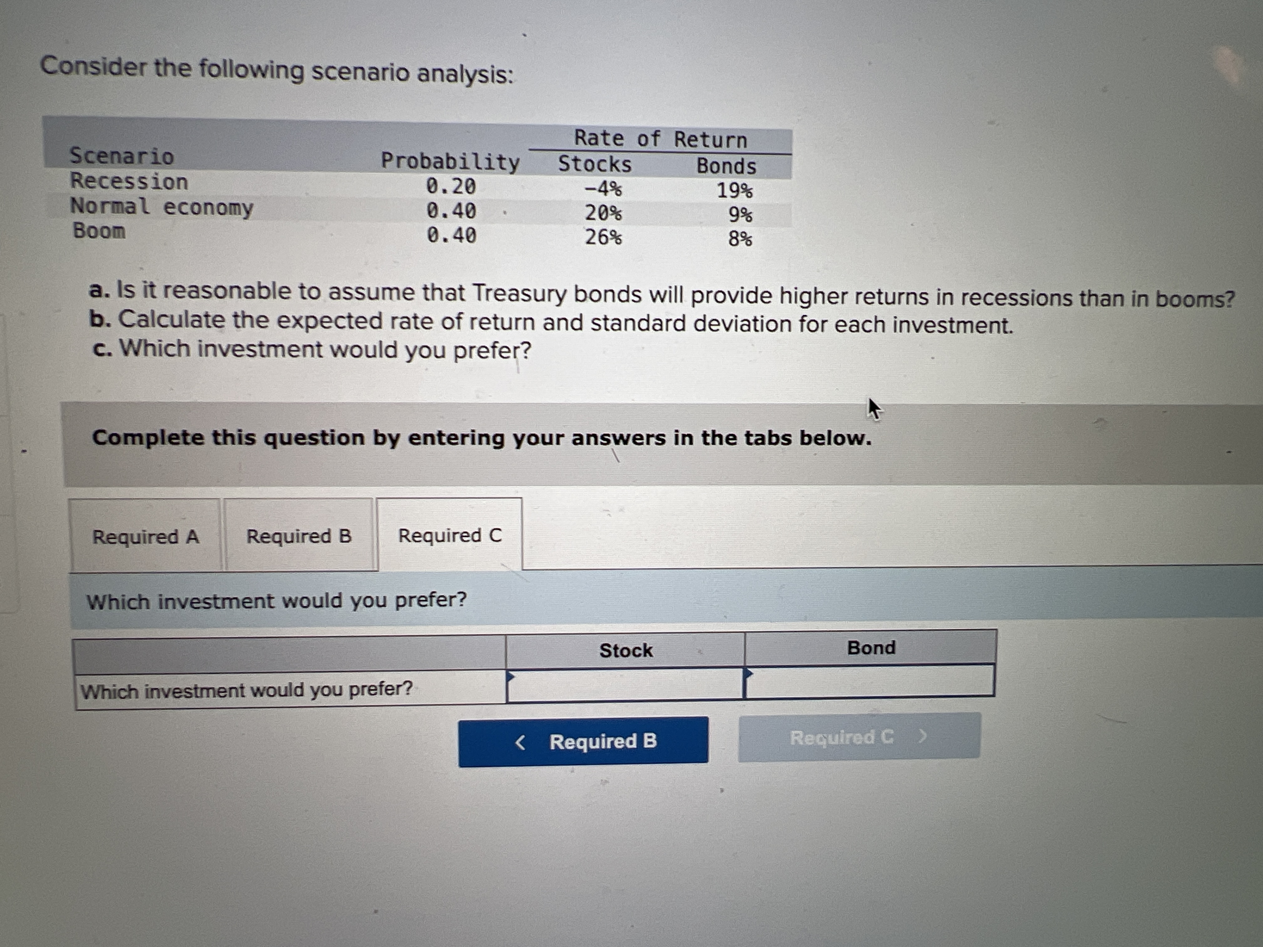  Consider the following scenario analysis: a. Is it reasonable to assume