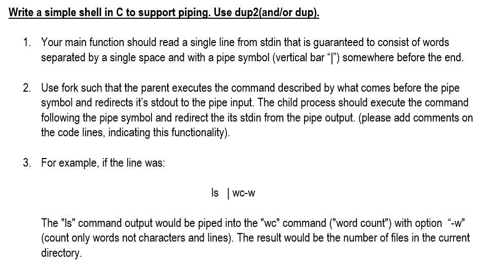  Write a simple shell in C to support piping. Use dup2(and/or