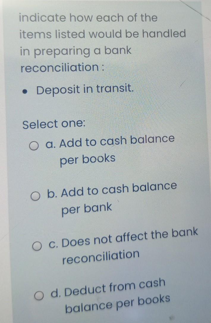 indicate how each of the items listed would be handled in