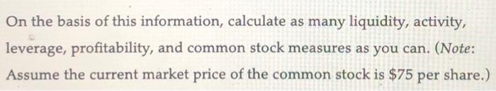 given the following abbreviated financial statement. On the basis of this information,