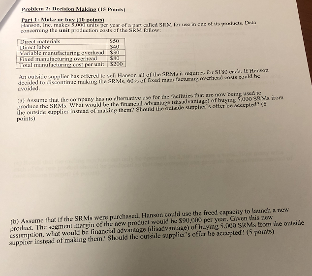  ACCOUNTING. ASAP!!!! Problem 2: Decision Making (15 Points) Part 1: Make