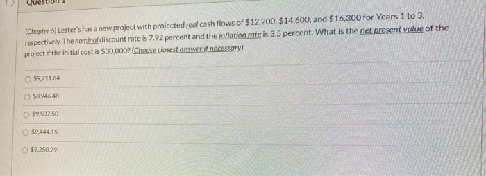  (Chapter 6) Lester's has a new project with projected real cash