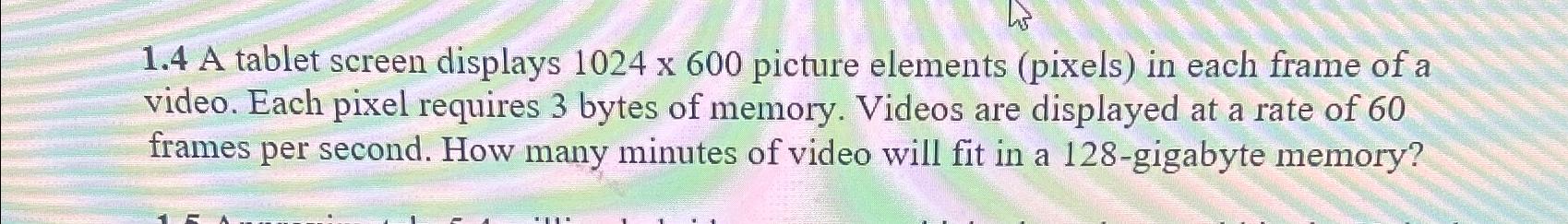  1.4 A tablet screen displays 1024600 picture elements (pixels) in each