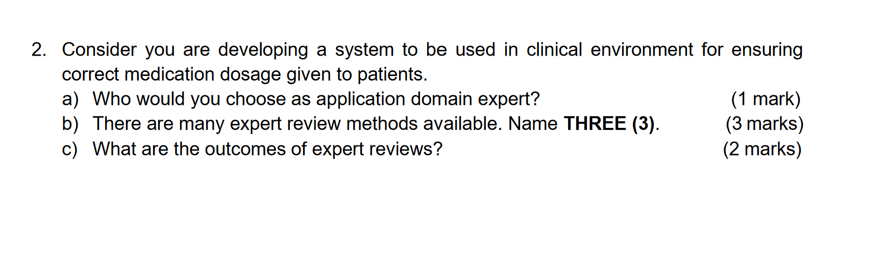  Consider you are developing a system to be used in clinical