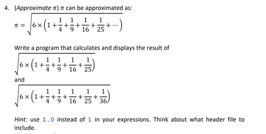  (Approximate ) can be approximated as: =6(1+14+19+116+125+cdots)2 Write a C++ program
