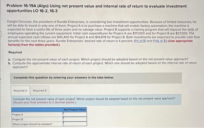  Problem 16-19A (Algo) Using net present value and internal rate of