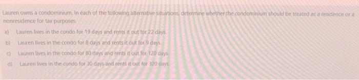 answer each question clearly Lauren owns a condominium in each of the