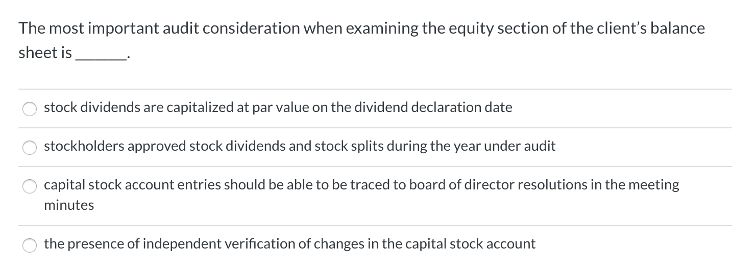  The most important audit consideration when examining the equity section of