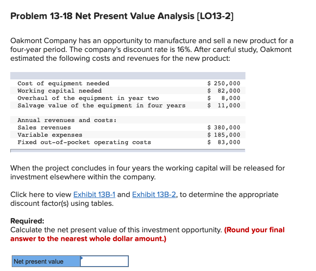  Problem 13-18 Net Present Value Analysis (LO13-2] Oakmont Company has an