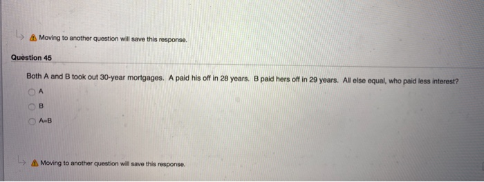  A Moving to another question will save this response. Question 45