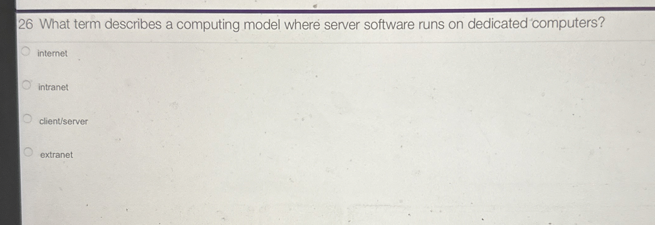  26 What term describes a computing model where server software runs