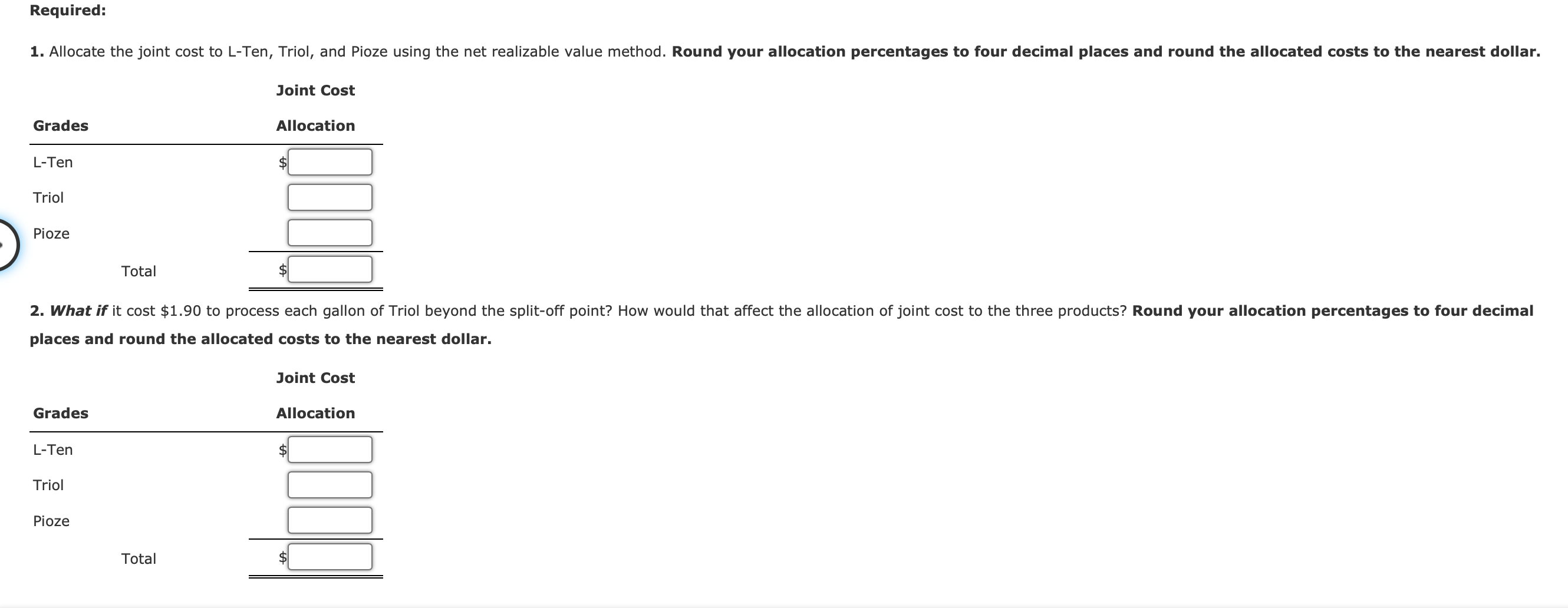 of the three products is as follows: Required: Joint Cost \begin{tabular}{|c|c|} \hline