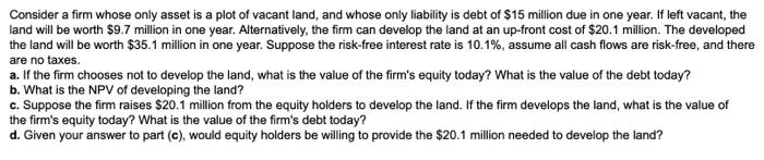  Consider a firm whose only asset is a plot of vacant