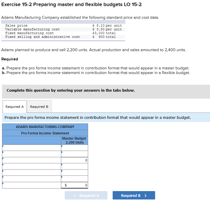  Exercise 15-2 Preparing master and flexible budgets LO 15-2 Adams Manufacturing