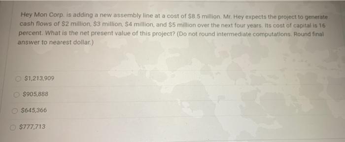  Hey Mon Corp. is adding a new assembly line at a