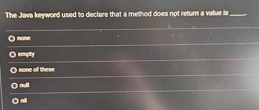  The Java keyword used to declare that a method does not